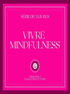 cover image of VIVRE MINDFULNESS (SÉRIE DE 3 LIVRES)